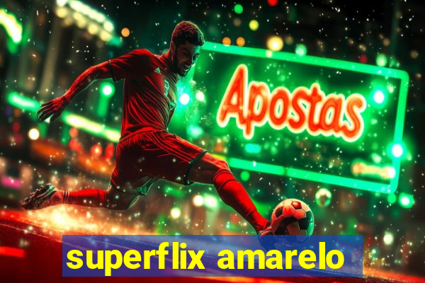 superflix amarelo